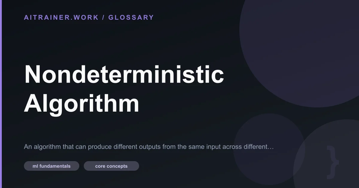 Nondeterministic Algorithm (AI / LLM) definition