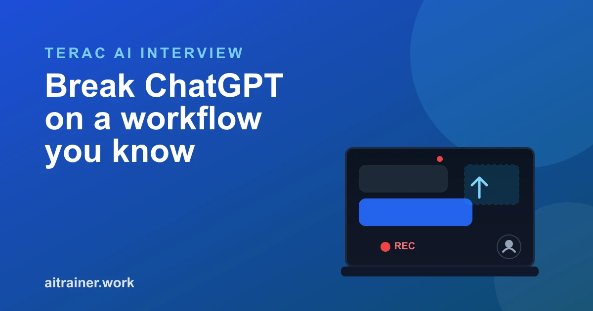 A laptop screen showing a recording indicator and screen-share icon during a Terac AI interview, next to the text "Break ChatGPT on a workflow you know"
