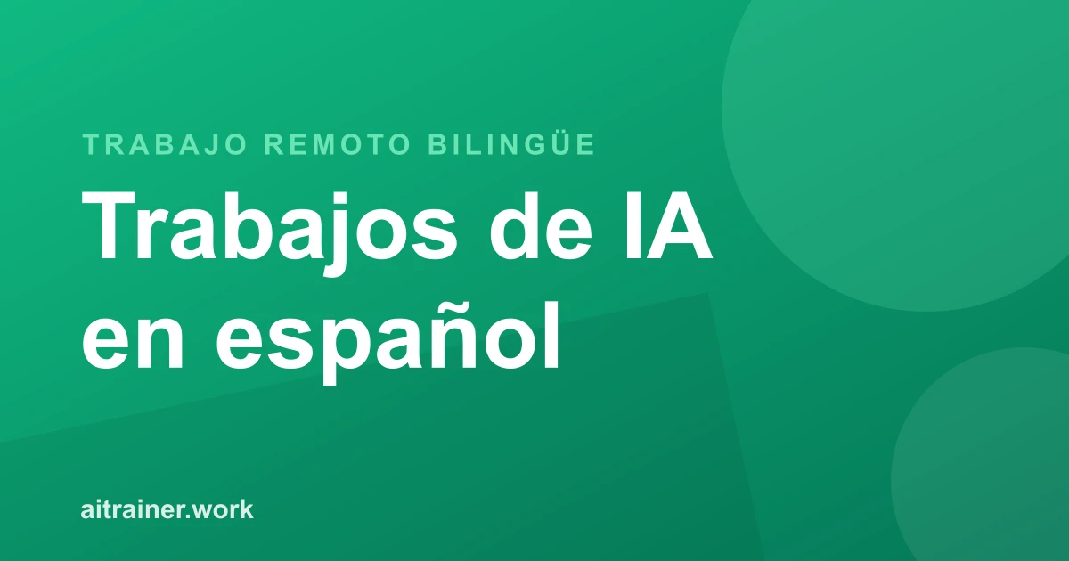 Trabajos remotos de entrenamiento de IA para hablantes de español bilingües español-inglés