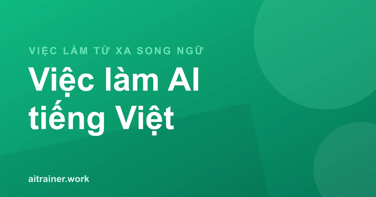Việc làm huấn luyện AI từ xa cho người nói tiếng Việt, song ngữ Việt–Anh