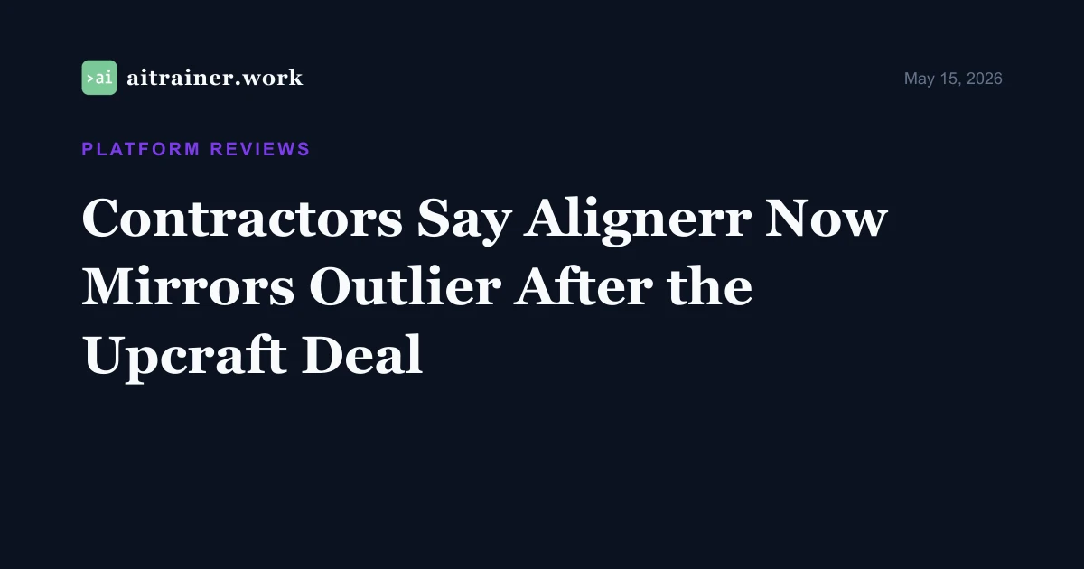 Contractors Say Alignerr Now Mirrors Outlier After the Upcraft Deal — aitrainer.work