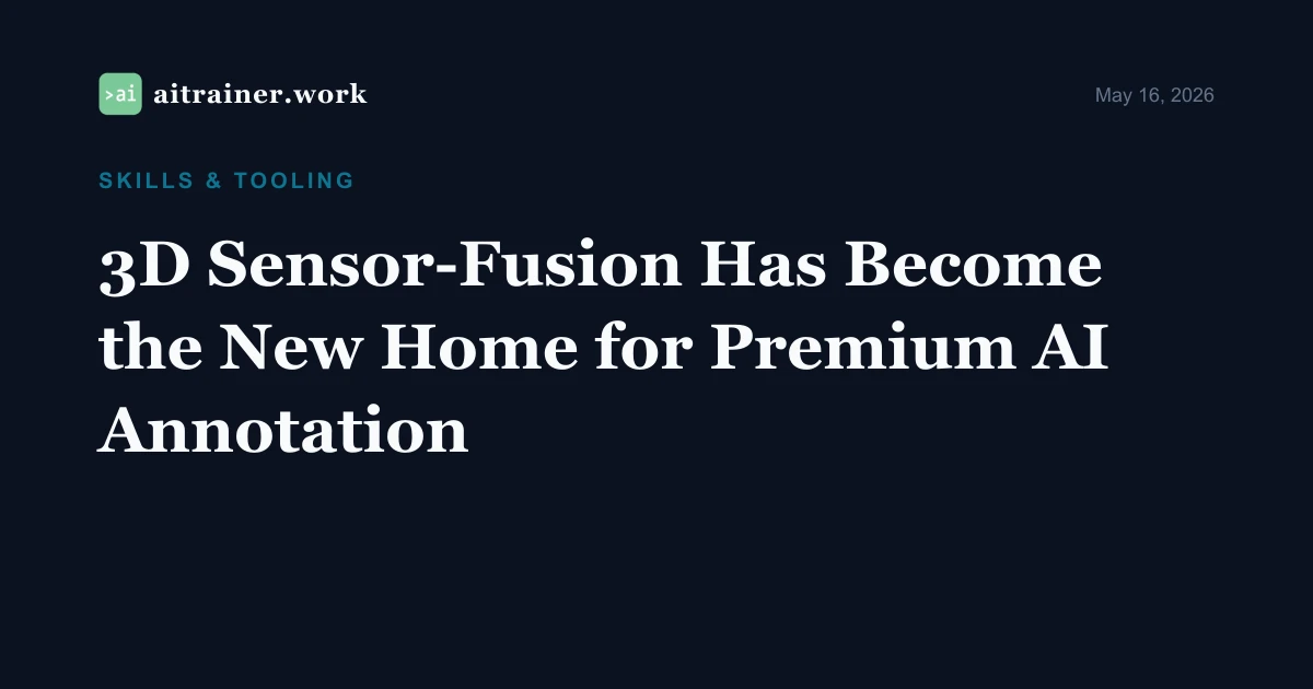 3D Sensor-Fusion Has Become the New Home for Premium AI Annotation — aitrainer.work